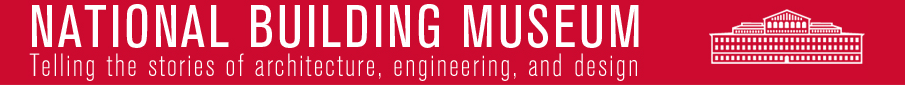National Building Museum / Telling the Stories of architecture, engineering, and design